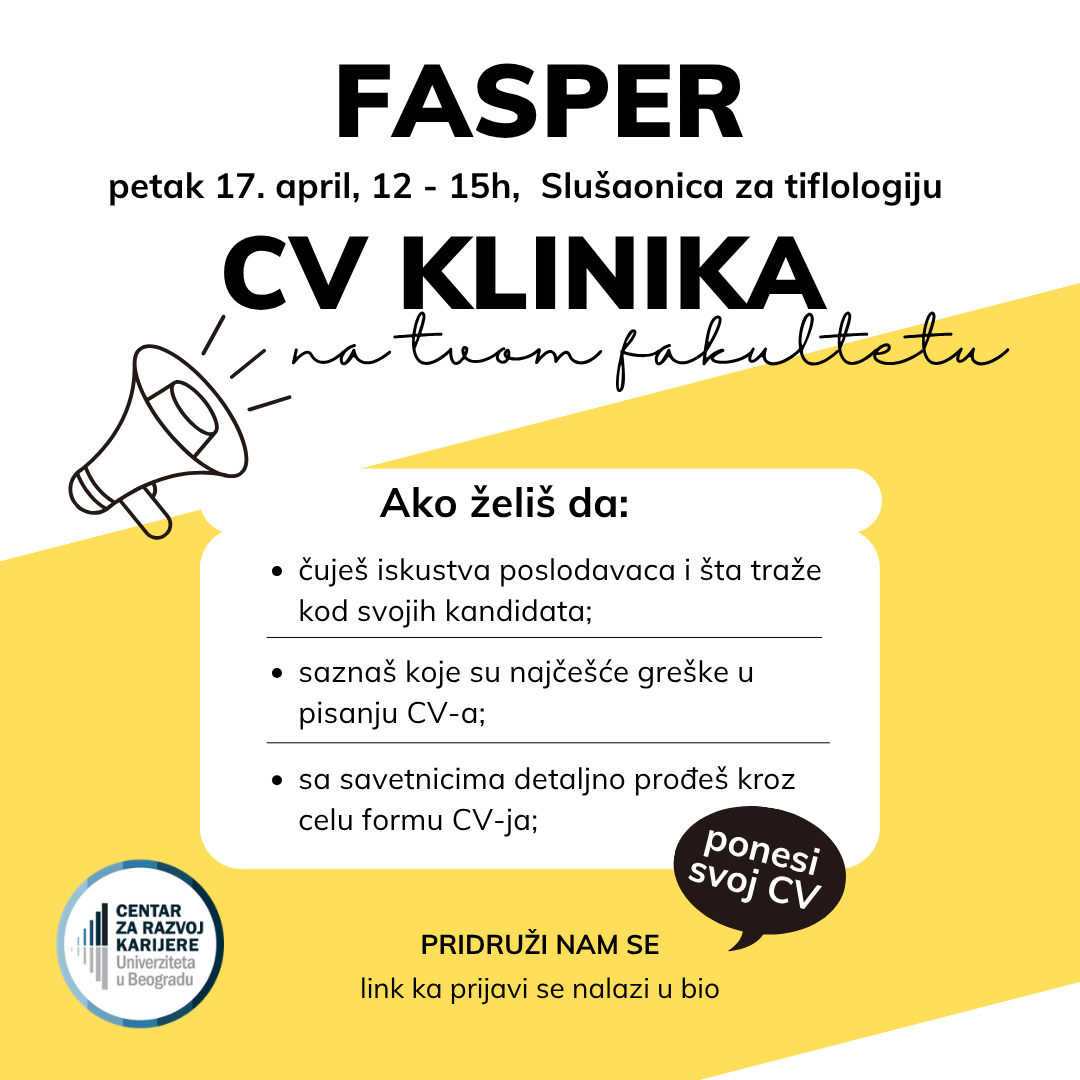 „CV“ КЛИНИКА НА ТВОМ ФАКУЛТЕТУ Занима те како на најбољи начин да представиш себе у пријавном документу за посао, праксу, стипендије? Желиш да сазнаш које су најчешће грешке у радној биографији и како да их избегнеш?
